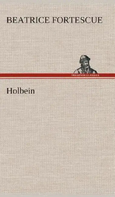Holbein by Beatrice Fortescue