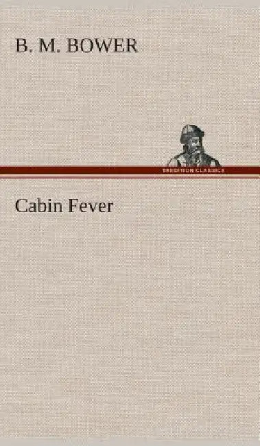 Cabin Fever by B. M. Bower
