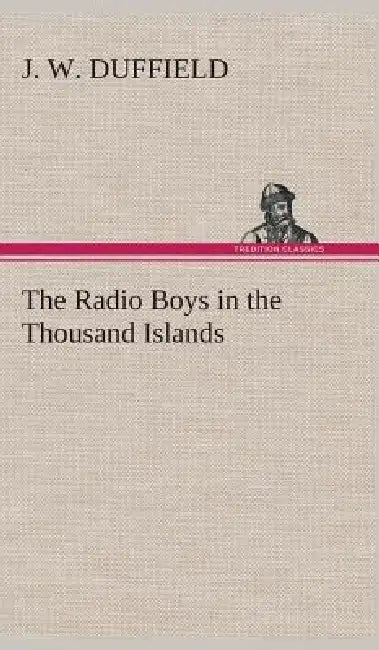 The Radio Boys in the Thousand Islands by J. W. Duffield