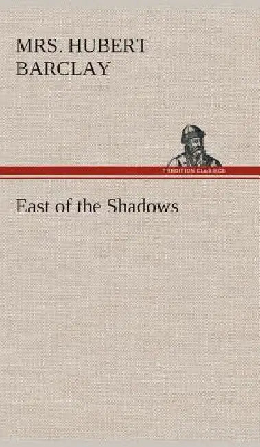 East of the Shadows by Hubert Barclay