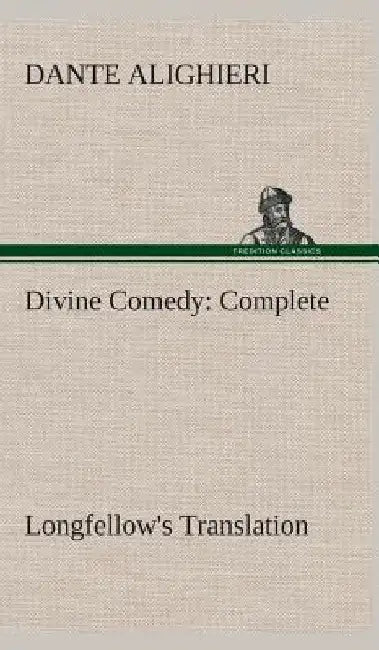 Divine Comedy, Longfellow's Translation, Complete by Dante Alighieri