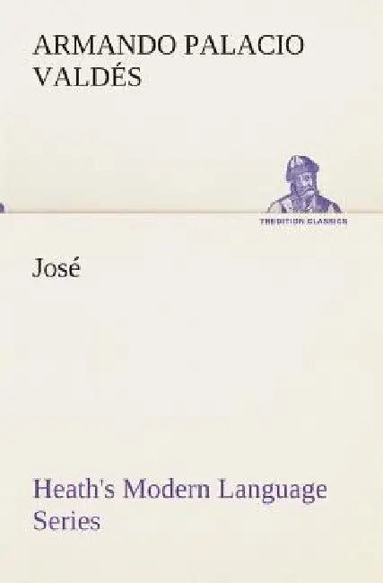 Heath's Modern Language Series: José by Armando Palacio Valdés