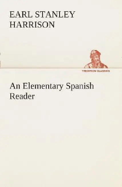 An Elementary Spanish Reader by Earl Stanley Harrison