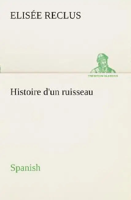 Histoire d'un ruisseau. Spanish by Elisée Reclus