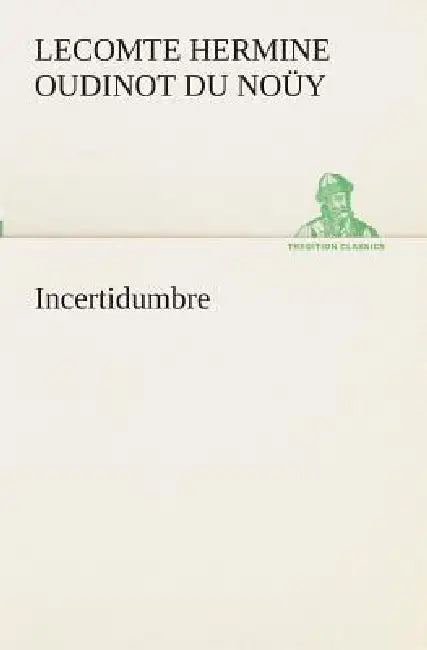 Incertidumbre by Hermine Oudinot Lecomte Du Noüy