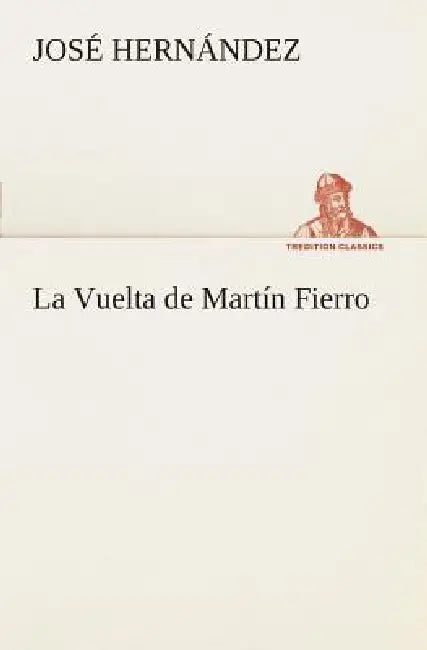 La Vuelta de Martín Fierro by José Hernández
