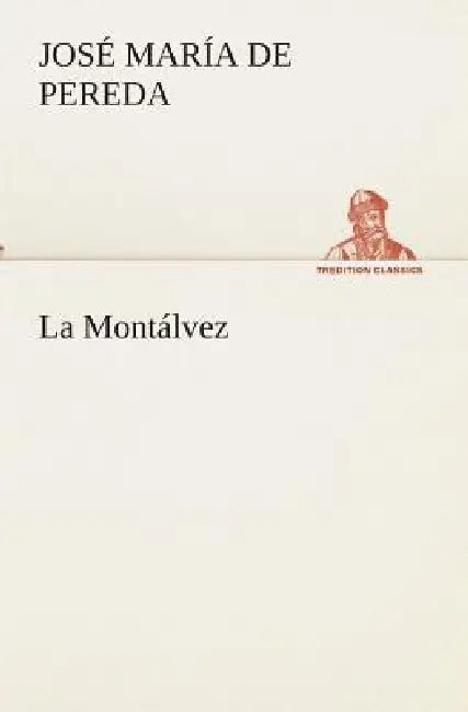 La Montálvez by José María de Pereda