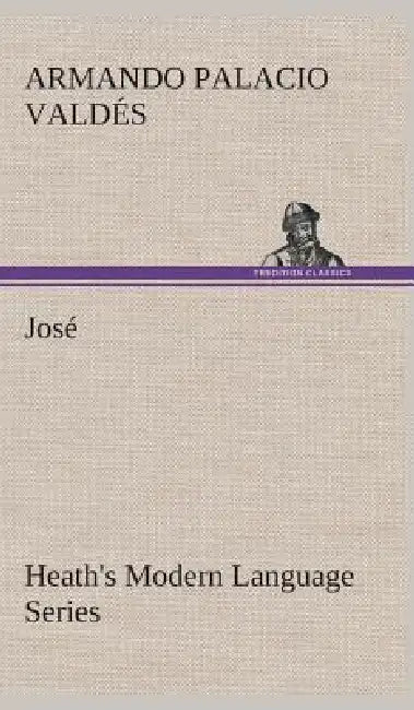 Heath's Modern Language Series: José by Armando Palacio Valdés