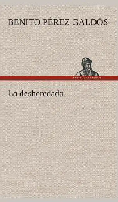 La desheredada by Benito Pérez Galdós