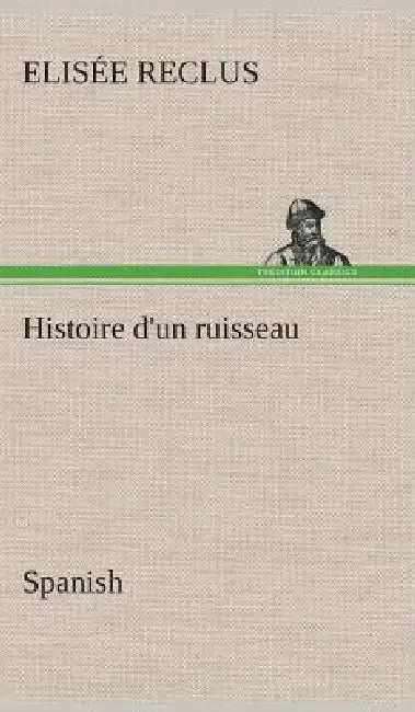 Histoire d'un ruisseau. Spanish by Elisée Reclus