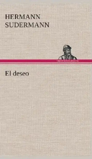 El deseo by Hermann Sudermann