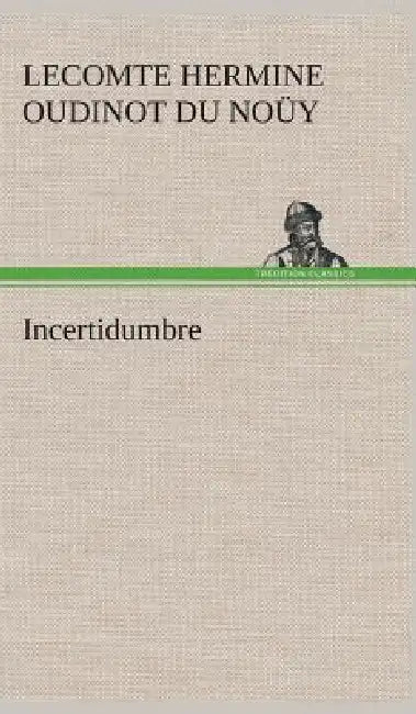 Incertidumbre by Hermine Oudinot Lecomte Du Noüy
