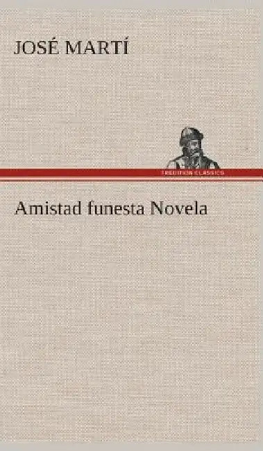 Amistad funesta Novela by José Martí