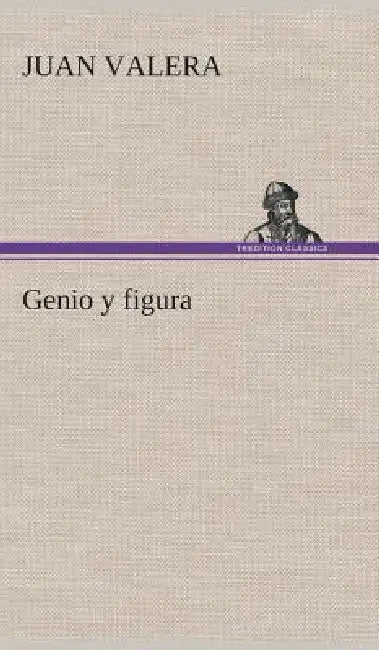 Genio y figura by Juan Valera