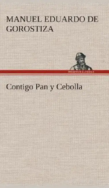 Contigo Pan y Cebolla by Manuel Eduardo De Gorostiza