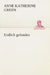 Endlich gefunden by Anne Katherine Green