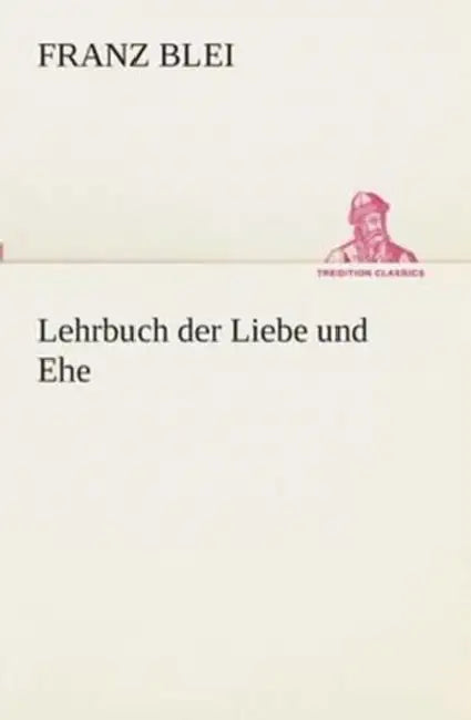 Lehrbuch der Liebe und Ehe by Franz Blei