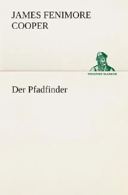 Der Pfadfinder by James Fenimore Cooper