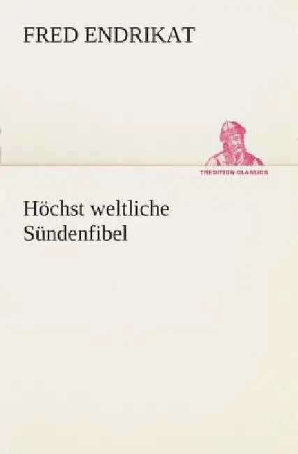 Höchst weltliche Sündenfibel by Fred Endrikat