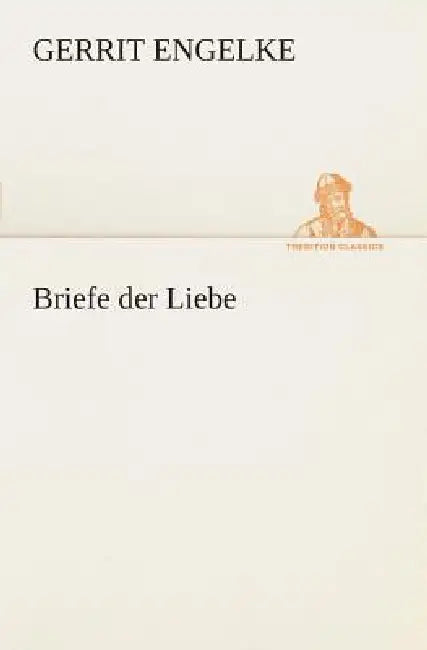 Briefe der Liebe by Gerrit Engelke