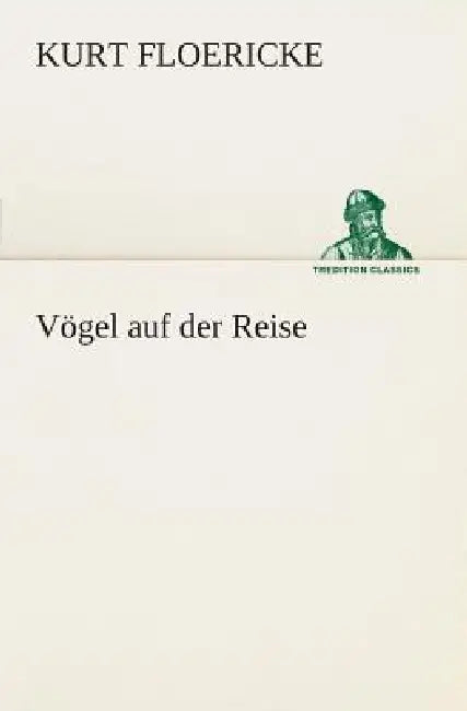 Vögel auf der Reise by Kurt Floericke
