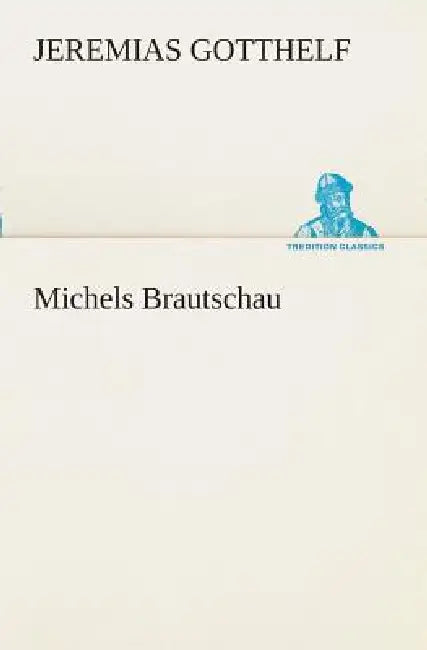 Michels Brautschau by Jeremias Gotthelf