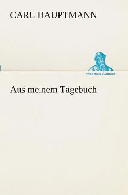 Aus meinem Tagebuch by Carl Hauptmann