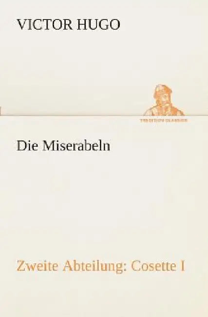 Die Miserabeln by Victor Hugo