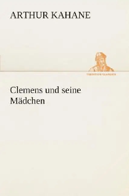 Clemens und seine Mädchen by Arthur Kahane