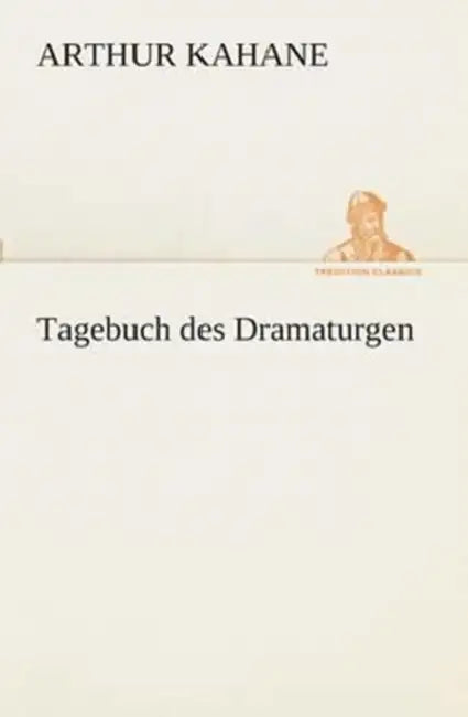 Tagebuch des Dramaturgen by Arthur Kahane