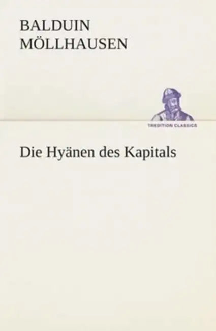 Die Hyänen des Kapitals by Balduin Möllhausen