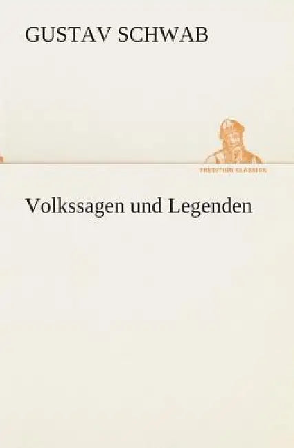 Volkssagen und Legenden by Gustav Schwab