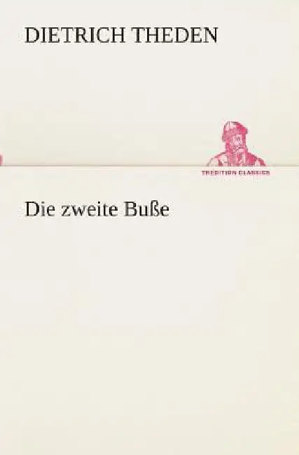 Die zweite Buße by Dietrich Theden
