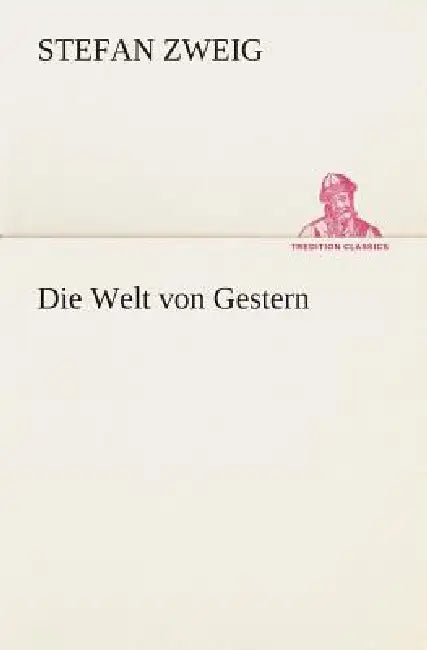 Die Welt von Gestern by Stefan Zweig