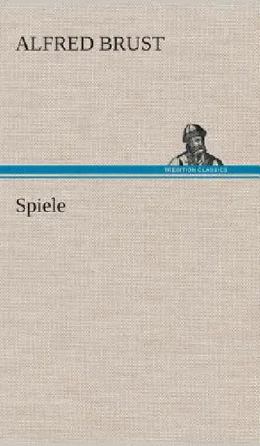 Spiele by Alfred Brust