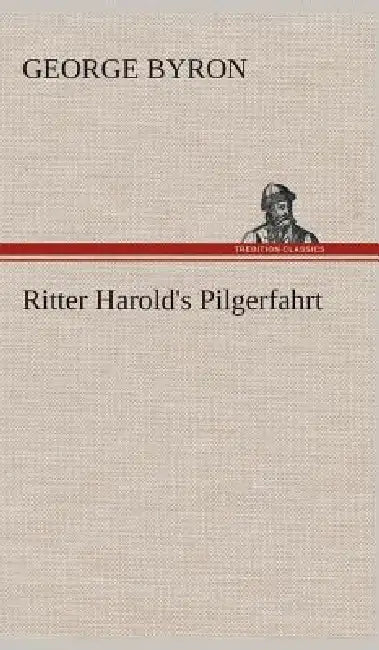 Ritter Harold's Pilgerfahrt by George Byron
