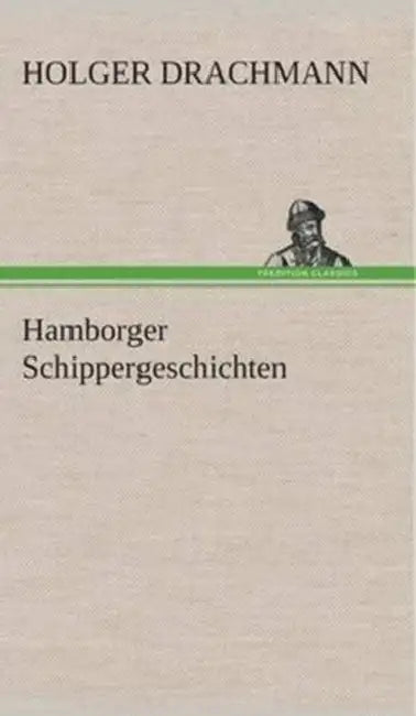 Hamborger Schippergeschichten by Holger Drachmann
