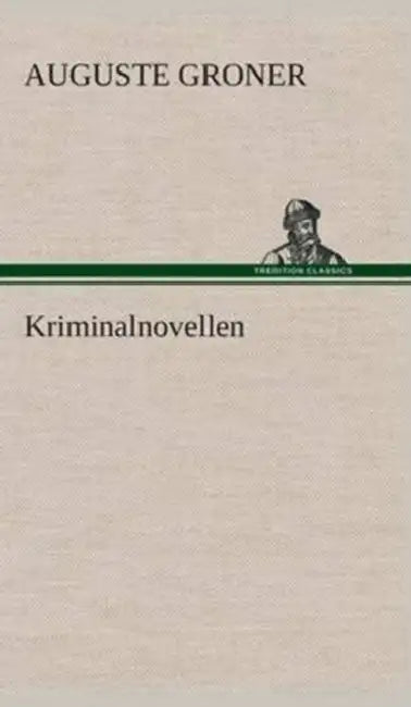 Kriminalnovellen by Auguste Groner