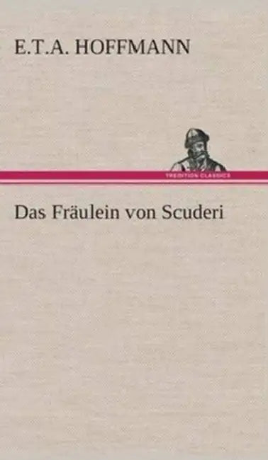 Das Fräulein von Scuderi by E. T. a. Hoffmann