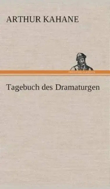 Tagebuch des Dramaturgen by Arthur Kahane