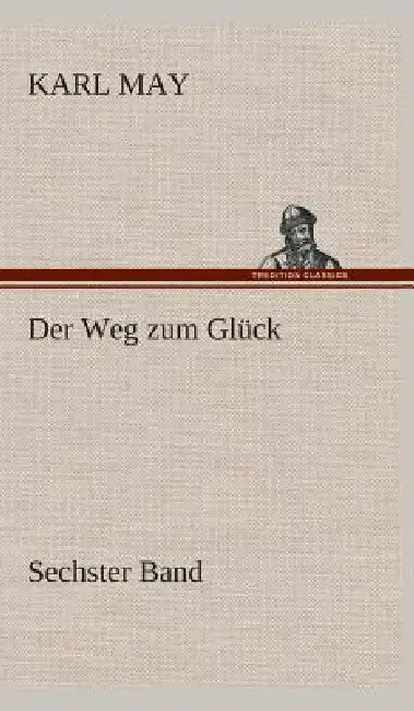 Der Weg zum Glück by Karl May