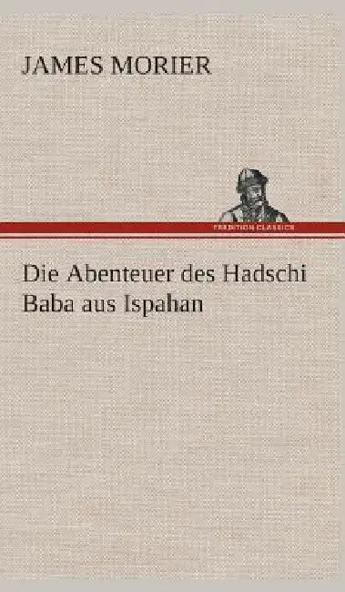 Die Abenteuer des Hadschi Baba aus Ispahan by James Morier
