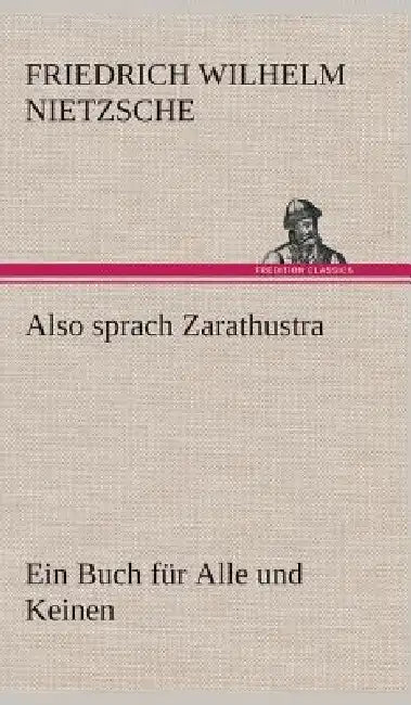 Also sprach Zarathustra by Friedrich Wilhelm Nietzsche
