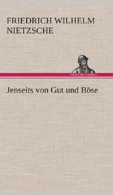 Jenseits von Gut und Böse by Friedrich Wilhelm Nietzsche
