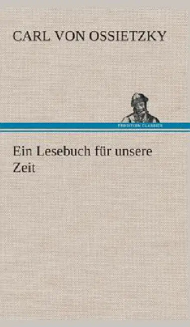 Ein Lesebuch für unsere Zeit by Carl Von Ossietzky