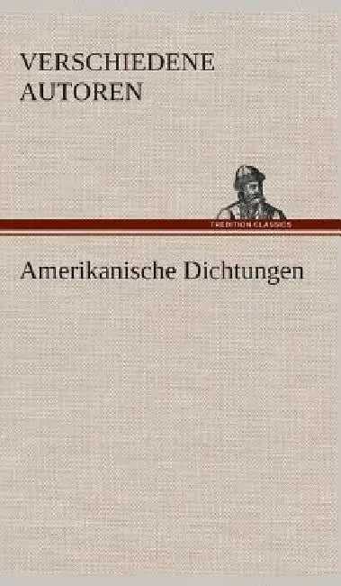 Amerikanische Dichtungen by Zzz -. Verschiedene Autoren