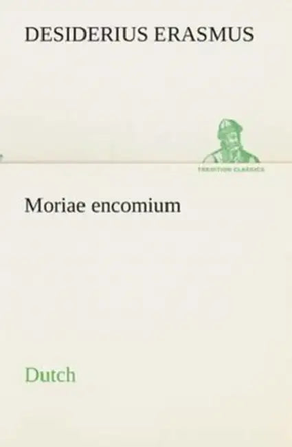Moriae encomium. Dutch by Desiderius Erasmus
