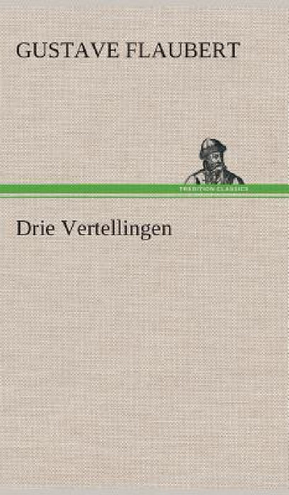 Drie Vertellingen by Gustave Flaubert
