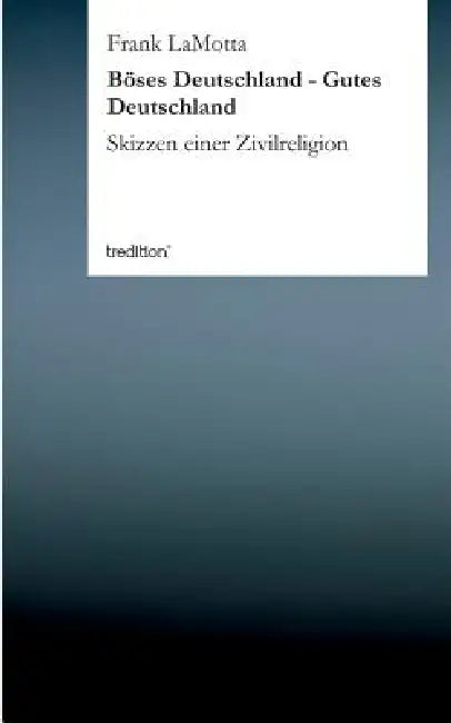 Böses Deutschland - Gutes Deutschland by Frank Lamotta