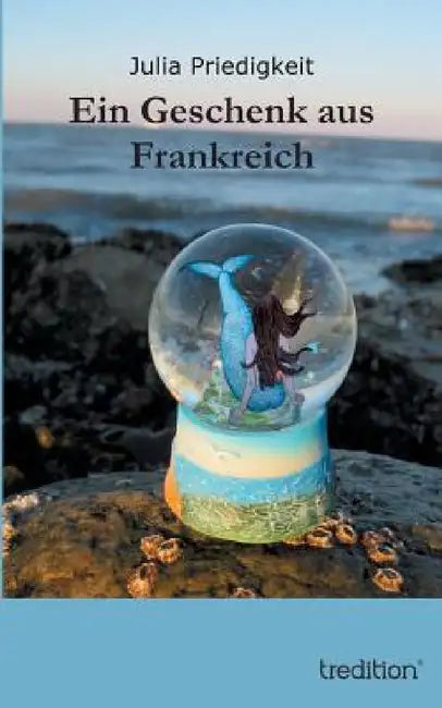 Ein Geschenk aus Frankreich by Julia Priedigkeit